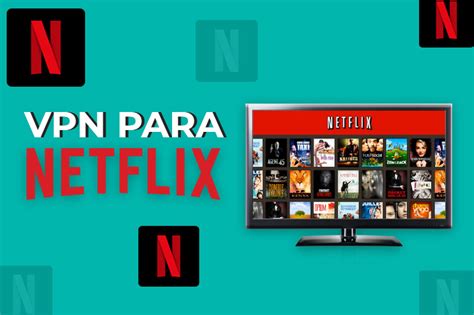 ver neftlix con vpn|Las Mejores VPN Para Netflix (Probadas en 2024).